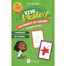 Cartes vive l'école ! : Les formes et les couleurs : 54 cartes-éclairs