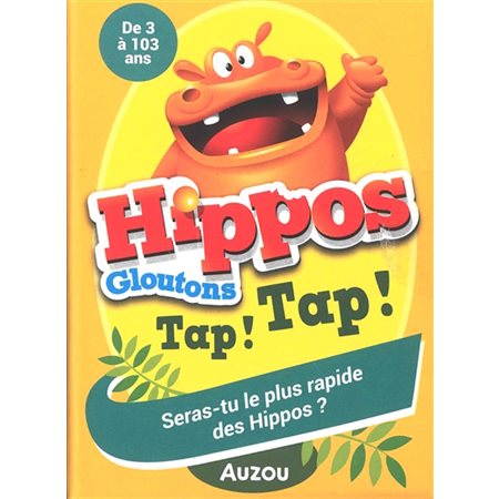 Jeu Hippos gloutons : Tap ! tap ! : Seras-tu le plus rapide des hippos ? : De 3 à 103 ans : 2 à 4 joueurs : 5 minutes : 46 cartes + 1 dé