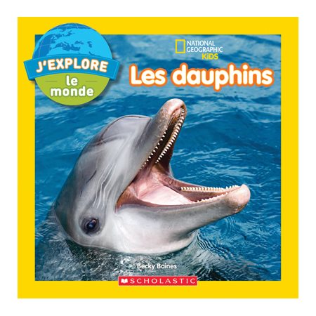 Les dauphins : J'explore le monde : Couverture souple