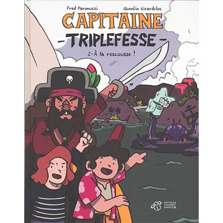 Capitaine Triplefesse T.02 : A la rescousse ! : Bande dessinée