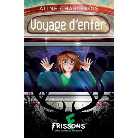 Voyage d’enfer : Frissons sang pour sang québécois : Frousse verte : 6-8