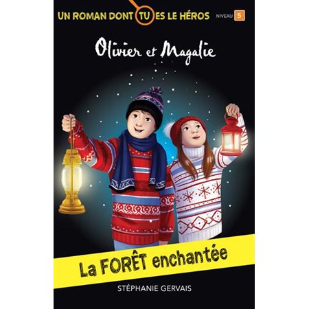 Les aventures d'Olivier et Magalie : La forêt enchantée : Un roman dont tu es le héros : 6-8