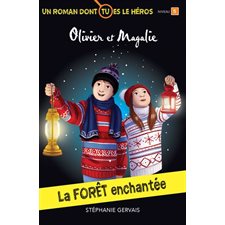 Les aventures d'Olivier et Magalie : La forêt enchantée : Un roman dont tu es le héros : 6-8