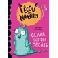 Clara fait des dégâts : L'école des monstres : Premières lectures. Niveau 2