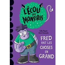 Fred fait les choses en grand : L'école des monstres : Premières lectures. Niveau 2 : DÉB
