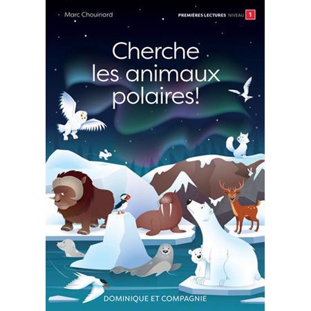 Cherche les animaux polaires ! : Premières lectures. Niveau 1