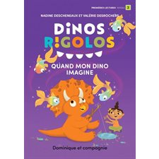 Quand mon dino imagine : Dinos rigolos : Premières lectures. Niveau 2