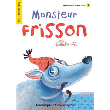 Monsieur Frisson : Monsieur Son : Premières lectures. Niveau 4