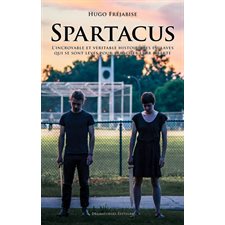 Spartacus : L'incroyable et véritable histoire des esclaves qui se sont levés pour arracher leur lib