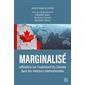 Marginalisé : Réflexions sur l'isolement du Canada dans les relations internationales