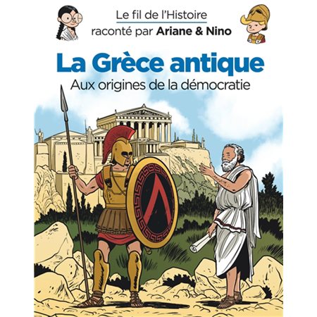 La Grèce antique : Aux origines de la démocratie : Le fil de l'histoire raconté par Ariane & Nino : Bande dessinée