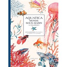 Aquatica : Monde sous-marin à colorier : 40 planches détachables à colorier ou à peindre