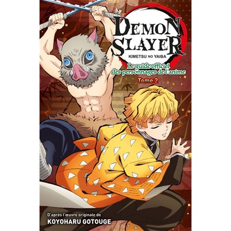 Demon slayer : Kimetsu no yaiba : Le guide officiel des personnages de l'anime T.02