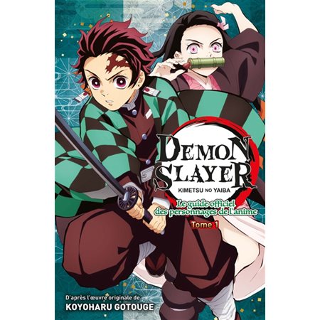 Demon slayer : Kimetsu no yaiba : Le guide officiel des personnages de l'anime T.01