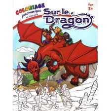 Sur le dragon : Coloriage panoramique et histoire : 3+