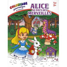 Alice au pays des merveilles : Coloriage panoramique et histoire : 3+