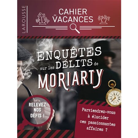 Enquêtes sur les délits de Moriarty : Cahier de vacances