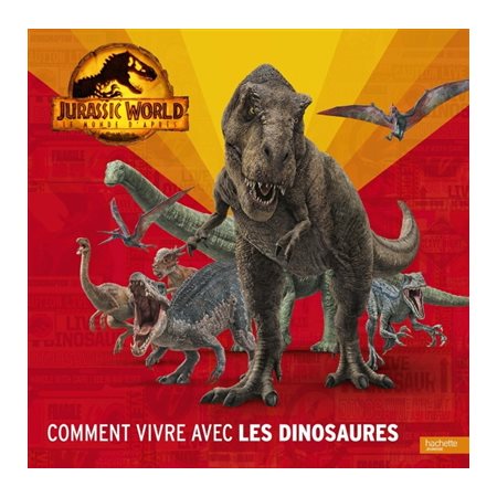 Jurassic World, le monde d'après : Comment vivre avec les dinosaures