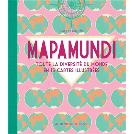 Mapamundi : Toute la diversité du monde en 15 cartes illustrées