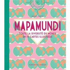 Mapamundi : Toute la diversité du monde en 15 cartes illustrées