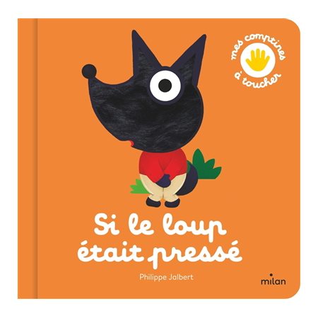 Si le loup était pressé : Contes et comptines à toucher