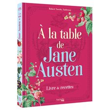 A la table de Jane Austen : Livre de recettes