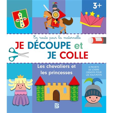 Les chevaliers et les princesses : Je découpe et je colle, 3+ : 8 projets de loisirs créatifs pour les tout-petits