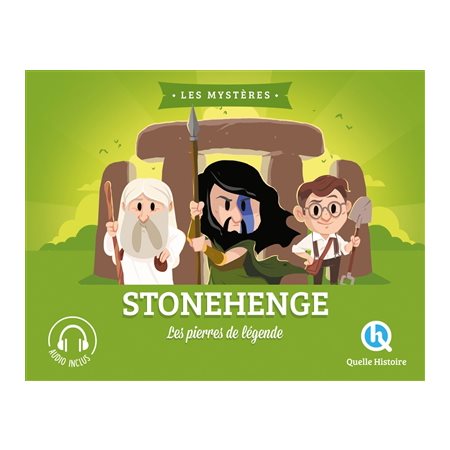 Stonehenge : Les pierres de légende : Histoire jeunesse : Les mystères : Quelle histoire