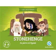 Stonehenge : Les pierres de légende : Histoire jeunesse : Les mystères : Quelle histoire
