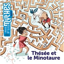 Thésée et le Minotaure : Mes p'tits mythes. Grecs : Dès 5 ans