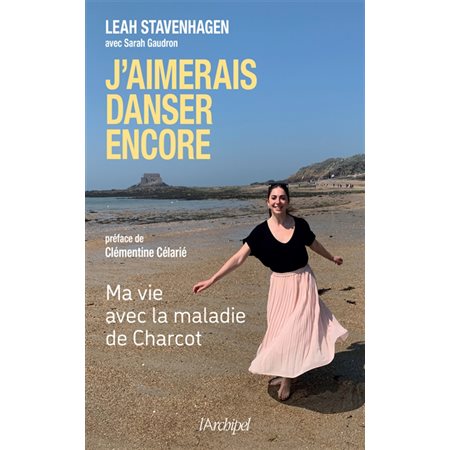 J'aimerais danser encore : Ma vie avec la maladie de Charcot