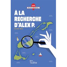 GPS : À la recherche d'Alex P. : Îles-de-la-Madeleine : 9-11