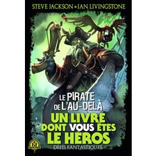 Défis fantastiques T.19 : Le pirate de l'au-delà : Un livre dont vous êtes le héros.