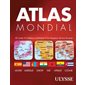 Atlas mondial Ulysse : 45 cartes, 6 tableaux statistiques, les drapeaux de tous les pays