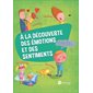 À la découverte des émotions et des sentiments : Vert : L'amour, la peur, le courage & la colère