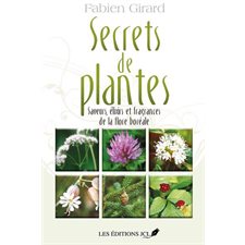 Secrets de plantes T.01 : Saveurs, élixirs et fragrances de la flore boréale : Édition 2022