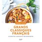 Grands classiques français : 100 recettes classiques et réconfortantes