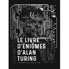 Le livre d'énigmes d'Alan Turing : 250 énigmes pour casser le code