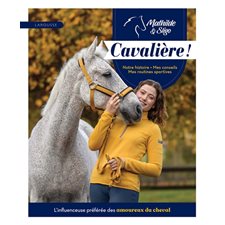 Cavalière ! : Notre histoire, mes conseils, mes routines sportives