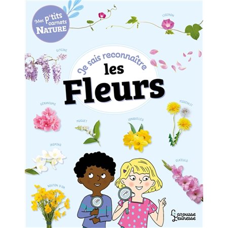 Je sais reconnaître les fleurs : Mes p'tits carnets nature : À partir de 7 ans