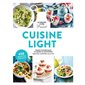 Cuisine light : Pour cuisiner sain et léger au quotidien, recettes, variantes, pas à pas : 450 recettes inratables