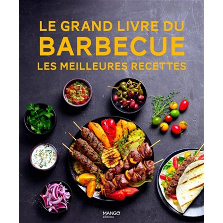 Le grand livre du barbecue : Les meilleures recettes