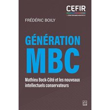 Génération MBC : Mathieu Bock-Côté et les nouveaux intellectuels conservateurs