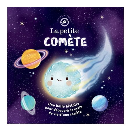 La petite comète : Une belle histoire pour découvrir le cycle de vie d'une comète