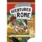 Aventures à Rome : Des enfants dans l'histoire : Une histoire, des faits historiques, des activités