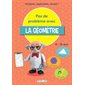 Pas de problème avec la géométrie : Analyser, apprendre, réussir ! : Rechercher, s'entraîner, manipuler, 8-10 ans