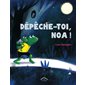 Dépêche-toi, Noa !