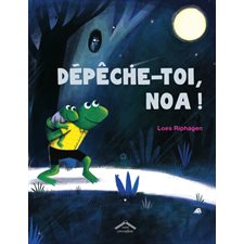 Dépêche-toi, Noa !