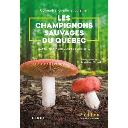 Connaître, cueillir et cuisiner les champignons sauvages du Québec