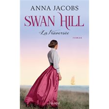 Swan Hill T.03 : La traversée